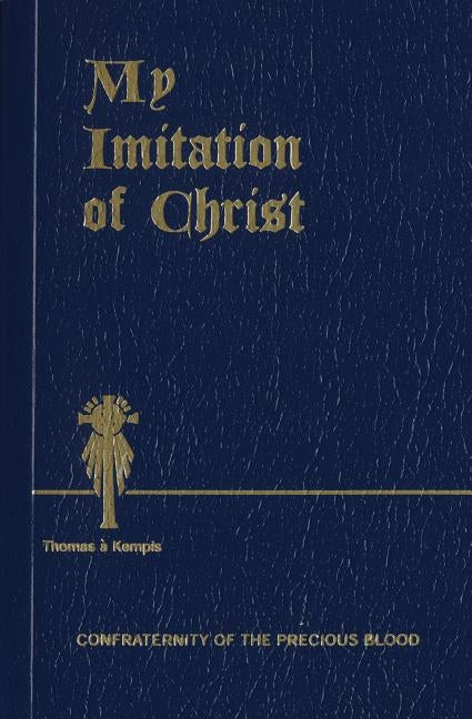 My Imitation of Christ by Kempis, Thomas Ã.