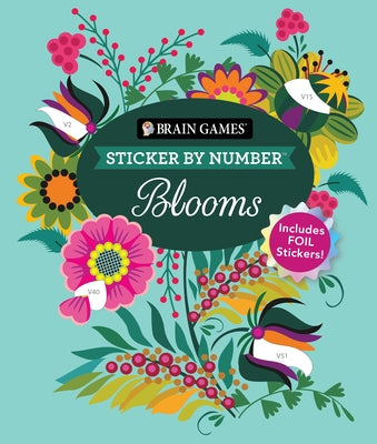 Brain Games - Sticker by Number: Blooms (24 Images to Sticker): Includes 2 Foil Sticker Sheets to Complete Each Image! by Publications International Ltd