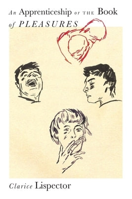 An Apprenticeship or the Book of Pleasures by Lispector, Clarice