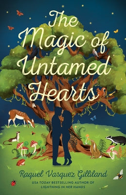 The Magic of Untamed Hearts by Vasquez Gilliland, Raquel