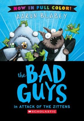 The Bad Guys in Attack of the Zitten (Color Edition) by Blabey, Aaron