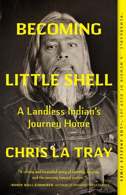 Becoming Little Shell: A Landless Indian's Journey Home by La Tray, Chris