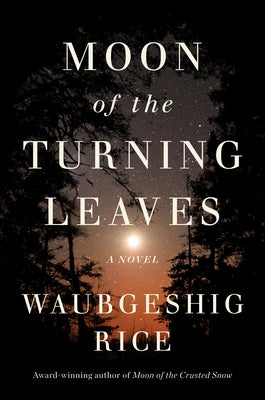 Moon of the Turning Leaves by Rice, Waubgeshig