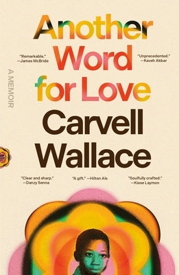 Another Word for Love: A Memoir by Wallace, Carvell