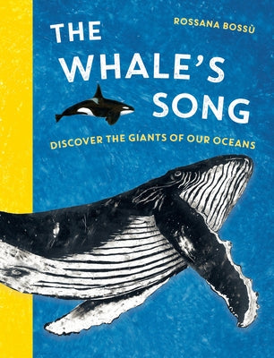 The Whale's Song: Discover the Giants of Our Oceans by BossÃ¹, Rossana