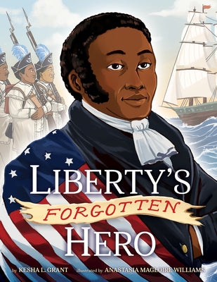 Liberty's Forgotten Hero: The Revolutionary Life of James Forten by Grant, Kesha L.