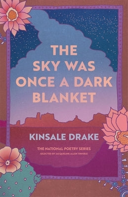 The Sky Was Once a Dark Blanket: Poems by Drake, Kinsale