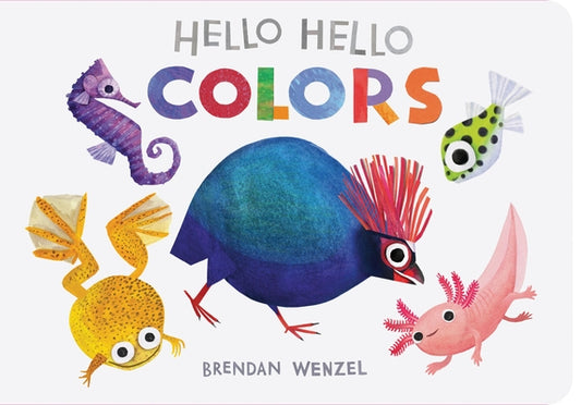 Hello Hello Colors by Wenzel, Brendan