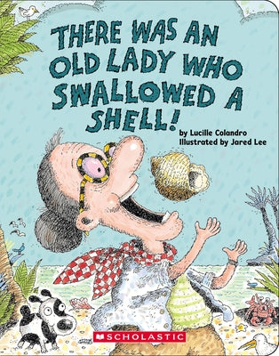 There Was an Old Lady Who Swallowed a Shell! by Colandro, Lucille