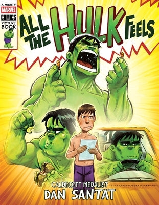 All the Hulk Feels (a Mighty Marvel Comics Picture Book) by Santat, Dan
