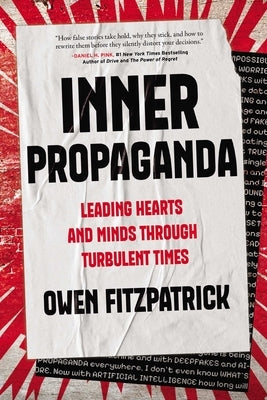 Inner Propaganda: Leading Hearts and Minds Through Turbulent Times by Fitzpatrick, Owen