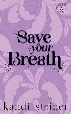 Save Your Breath: Special Edition by Steiner, Kandi