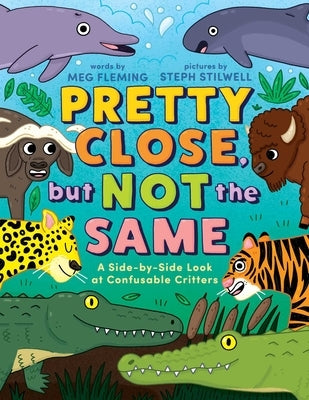 Pretty Close, But Not the Same: A Side-By-Side Look at Confusable Critters by Fleming, Meg
