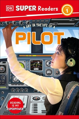 DK Super Readers Level 1 a Day in the Life of a Pilot by DK