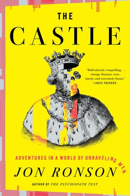 The Castle: Adventures in a World of Unraveling Men by Ronson, Jon