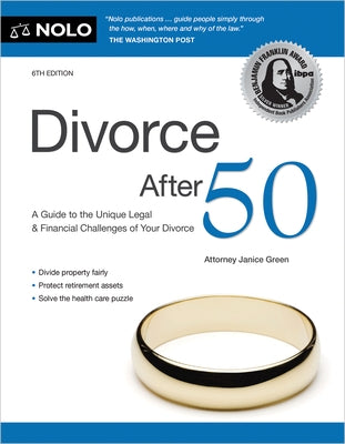 Divorce After 50: A Guide to the Unique Legal and Financial Challenges of Your Divorce by Green, Janice
