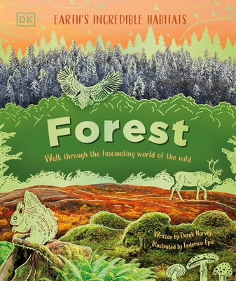 Forest: Walk Through the Fascinating World of the Wild by Harvey, Derek