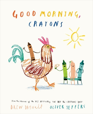 Good Morning, Crayons by Daywalt, Drew