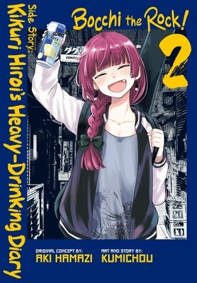 Bocchi the Rock! Side Story: Kikuri Hiroi's Heavy-Drinking Diary, Vol. 2 by Hamazi, Aki