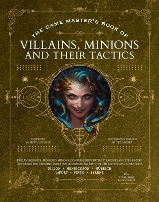The Game Master's Book of Villains, Minions and Their Tactics: Epic New Antagonists for Your Pcs, Plus New Minions, Fighting Tactics, and Guidelines f by H&#195;&#188;brich, Aaron