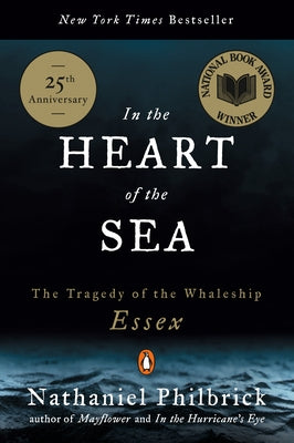 In the Heart of the Sea: The Tragedy of the Whaleship Essex (National Book Award Winner) by Philbrick, Nathaniel