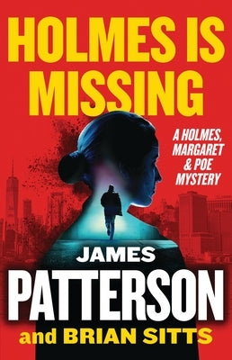 Holmes Is Missing: A Holmes, Margaret & Poe Mystery by Patterson, James