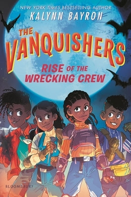 The Vanquishers: Rise of the Wrecking Crew by Bayron, Kalynn