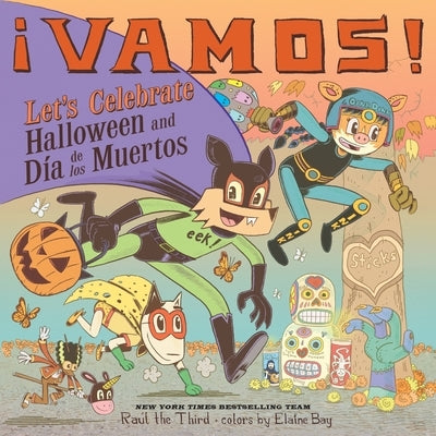 ¡Vamos! Let's Celebrate Halloween and Día de Los Muertos: A Halloween and Day of the Dead Celebration by RaÃºl the Third