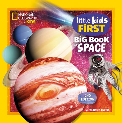 National Geographic Little Kids First Big Book of Space, 2nd Edition by Hughes, Catherine D.