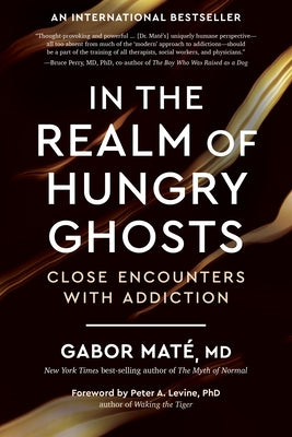 In the Realm of Hungry Ghosts: Close Encounters with Addiction by MatÃ©, Gabor
