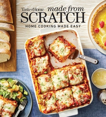 Taste of Home Made from Scratch: 275 Recipes Heirloom and Copycat Favorites Nutrition Facts Included by Taste of Home