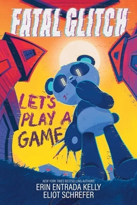Fatal Glitch: Let's Play a Game by Kelly, Erin Entrada