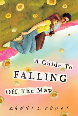 A Guide to Falling Off the Map by Arnot, Zanni L.