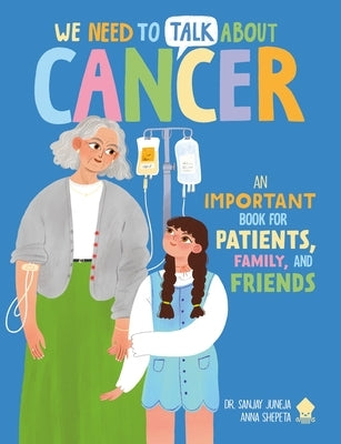 We Need to Talk about Cancer: An Important Book for Patients, Family, and Friends by Juneja, Sanjay