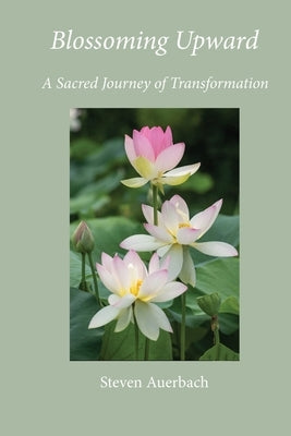 Blossoming Upward by Auerbach, Steven