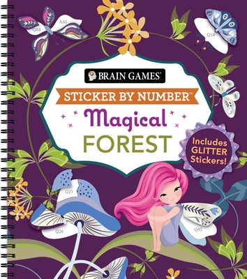 Brain Games - Sticker by Number: Magical Forest (20 Images to Sticker): Includes 2 Glitter Sticker Sheets to Complete Each Image! by Publications International Ltd
