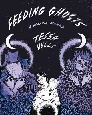 Feeding Ghosts: A Graphic Memoir by Hulls, Tessa