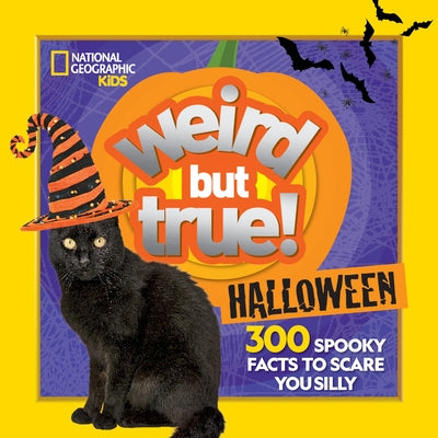 Weird But True! Halloween: 300 Spooky Facts to Scare You Silly by National Geographic Kids