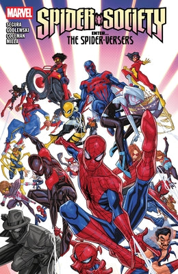 Spider-Society: Enter...the Spider-Versers by Segura, Alex