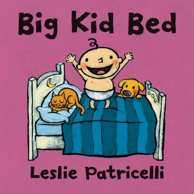 Big Kid Bed: (A Milestone Bedtime Story about the Crib-To-Bed Transition for Babies and Toddlers) by Patricelli, Leslie