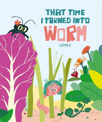 That Time I Turned Into a Worm by GÃ³mez