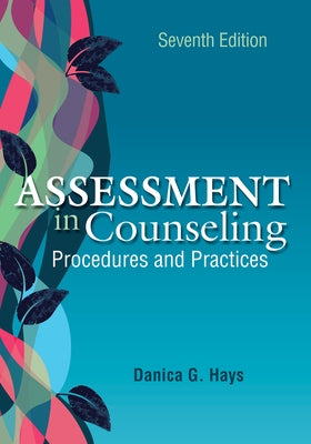 Assessment in Counseling: Procedures and Practices by Hays, Danica G.