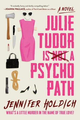 Julie Tudor Is Not a Psychopath by Holdich, Jennifer