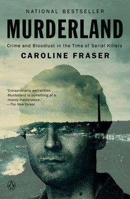 Murderland: Crime and Bloodlust in the Time of Serial Killers by Fraser, Caroline
