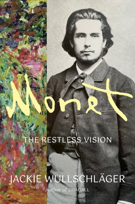 Monet: The Restless Vision by Wullschl&#195;&#164;ger, Jackie