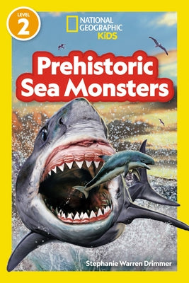 Prehistoric Sea Monsters (National Geographic Kids Readers, Level 2) by National Geographic Kids