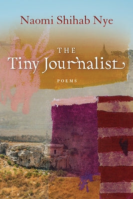 The Tiny Journalist by Nye, Naomi Shihab