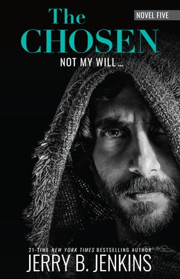 The Chosen: Not My Will... by Jenkins, Jerry B.