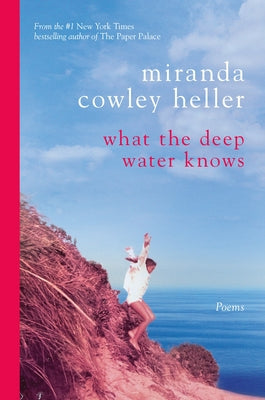 What the Deep Water Knows: Poems by Cowley Heller, Miranda
