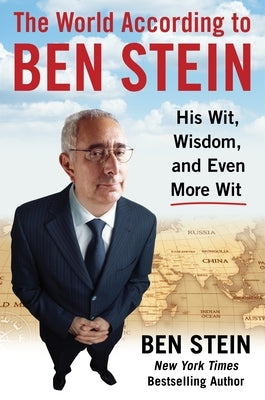 The World According to Ben Stein: His Wit, Wisdom and Even More Wit by Stein, Ben